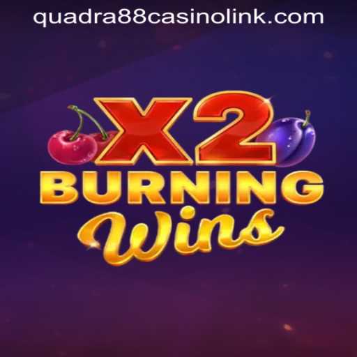 Experience the Thrills of BurningWinsX2 at QUADRA88 Casino