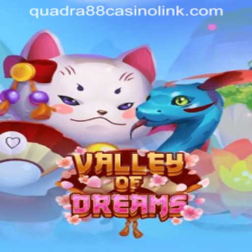 Exploring ValleyofDreams: The Journey into QUADRA88 CASINO LINK
